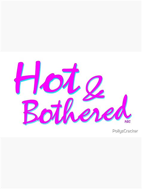 Hot And Bothered Funny Southern Sayings Art Print For Sale By