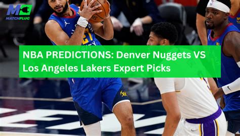 Nba Predictions Nuggets Vs Lakers Expert Picks Matchplug Blog