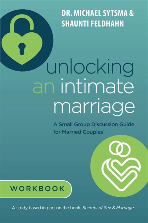 Unlocking An Intimate Marriage A Small Group Discussion Guide For