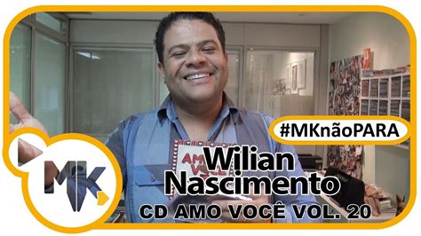 Wilian Nascimento Cd Amo Voc Vol Visita Mk E Fala Sobre O Cd