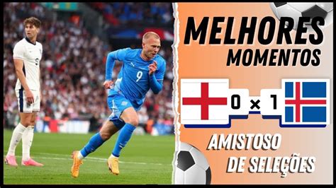 Inglaterra 0 x 1 Islândia Melhores Momentos Amistoso de Seleções