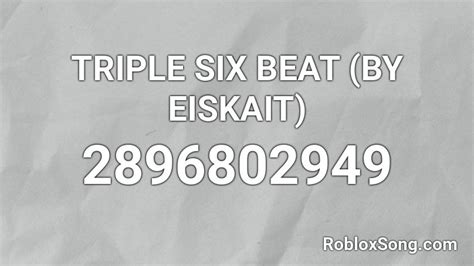 Triple Six Beat By Eiskait Roblox Id Roblox Music Codes