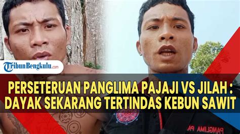 Perseteruan Panglima Pajaji Vs Jilah Dayak Sekarang Tertindas Kebun