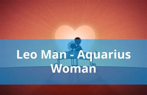 Leo Man And Aquarius Woman Compatibility