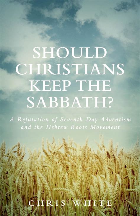 Should Christians Keep The Sabbath A Refutation Of Seventh Day