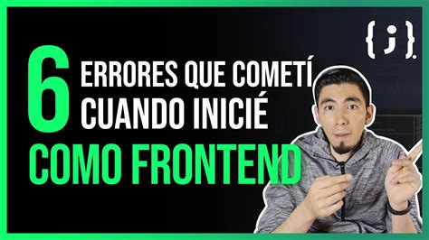 Errores Que Comet Cuando Inici A Programar En Frontend Youtube