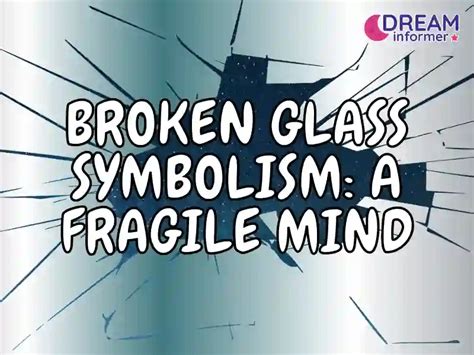 Broken Glass Symbolism: A Fragile Mind - Dream Informer