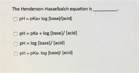 Solved The Henderson Hasselbalch Equation Is 00 Ph Pka