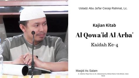 Al Qowaid Al Arba Kaidah Ke 4 Ust Abu Jafar Cecep Rahmat Lc Masjid As