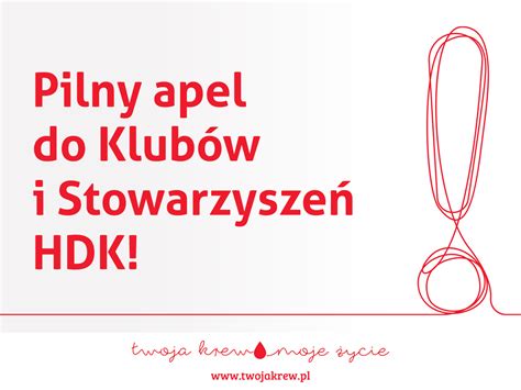 Pilny apel do Klubów i Stowarzyszeń HDK Twoja krew moje życie