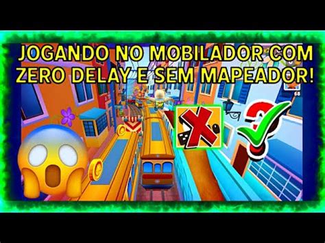 Como Jogar Subway Surfers No Mobilador Delay E Sem Mapeador