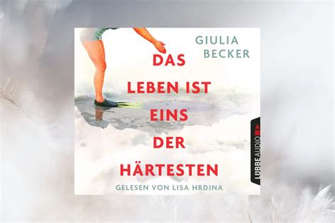 Das Leben ist eins der Härtesten von Giulia Becker Becker Lesen Hörbuch