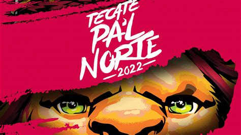 Tecate Pal Norte 2022 Todo Lo Que Tienes Que Saber Del Festival