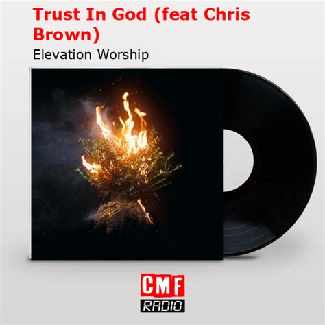 La Historia Y El Significado De La Canci N Trust In God Feat Chris