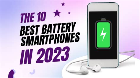 Top 10 Best Battery Phones For Power Hungry Users