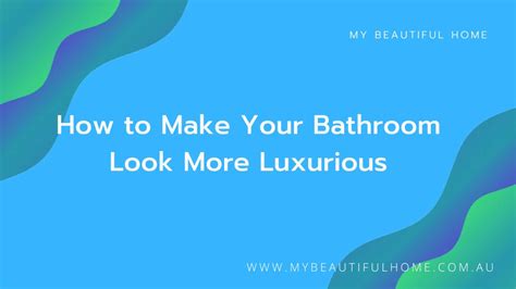 How To Make Your Bathroom Look More Luxurious Youtube