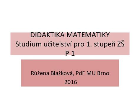 DIDAKTIKA MATEMATIKY Studium Uitelstv Pro 1 Stupe Z