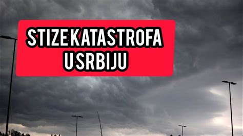 U Srbiju Stize KATASTROFA Dolaze Takve OLUJE Koje Ce Se Pretvoriti U