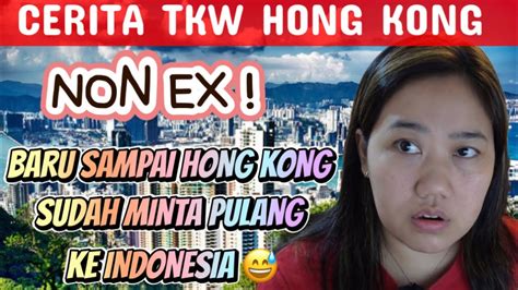 Non Ex Baru Sampai Hong Kong Sudah Bingung Minta Pulang Ke Indonesia