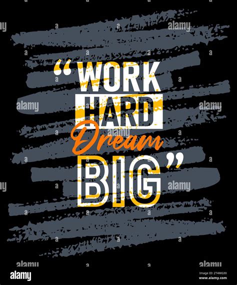 Work Hard Dream Big Motivational Quotes Stroke Short Phrases Quotes