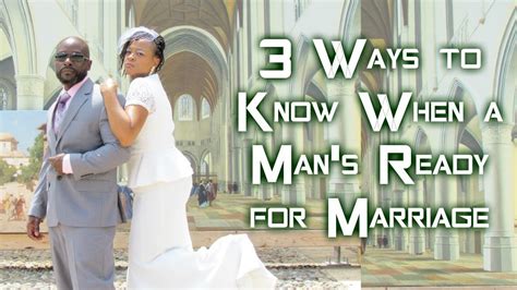 When Is A Man Ready For Marriage Youtube