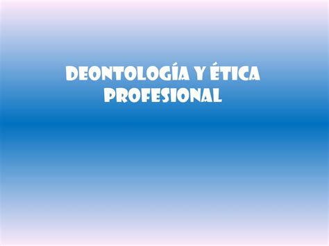 Deontologia Y Etica Profesional By Patricia Marquez Issuu