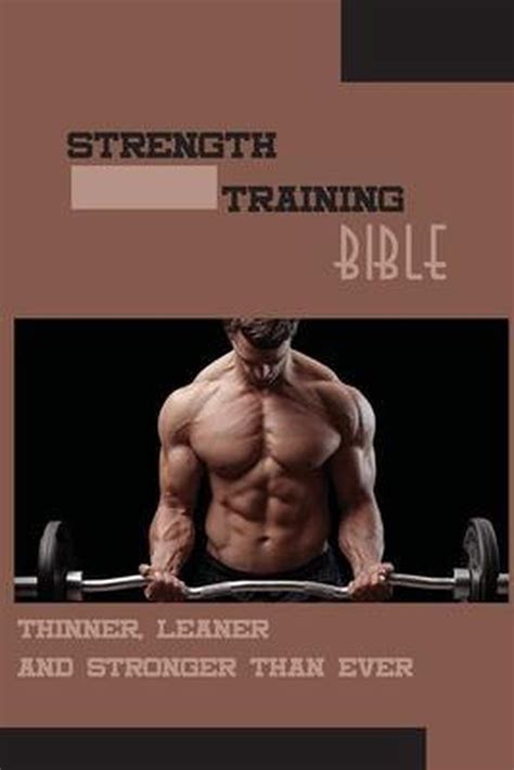 Strength Training Bible Thinner Leaner And Stronger Than Ever