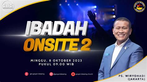 Ibadah On Site 2 Sunday Service GBC 8 Oktober 2023 Ps Wiryohadi