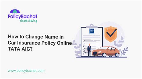 How To Change Name In Car Insurance Policy Online Tata Aig Policybachat