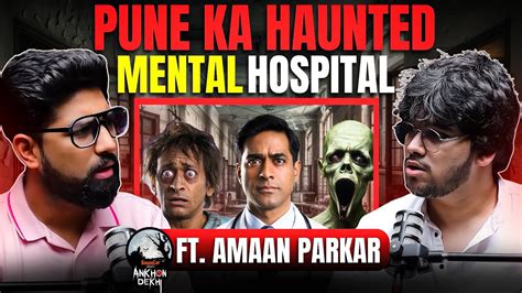 Pune S Most Haunted Mental Hospital Ft Amaan Parkar Hindi Horror