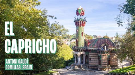 An Architectural Visit To El Capricho By Antoni Gaudi In Comillas