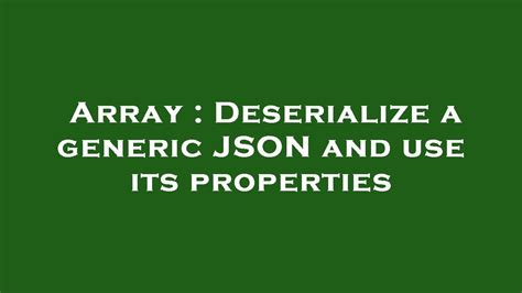 Array Deserialize A Generic Json And Use Its Properties Youtube