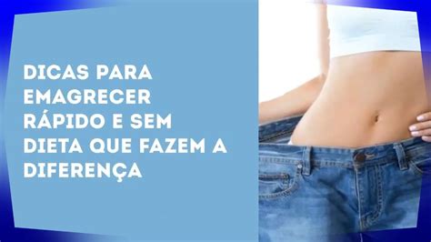 Dicas Para Emagrecer Rápido E Sem Dieta Youtube