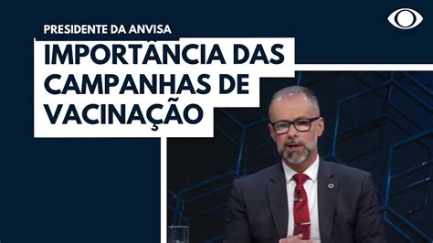 Presidente Da Anvisa Falou Da Importância Das Campanhas De Vacinação