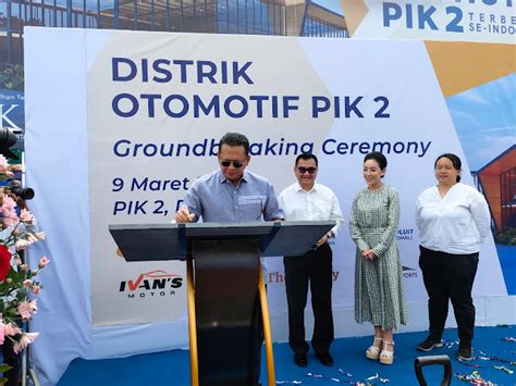 Ground Breaking Distrik Otomotif Pik Terbesar Di Indonesia