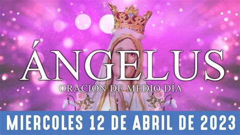 Ángelus de hoy miércoles 12 de abril de 2023 Oración de mediodía YouTube