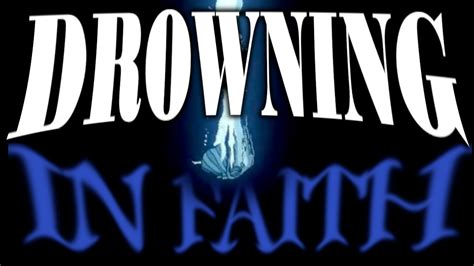 Drowning In Faith Youtube