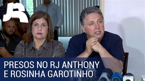 Ex governadores Anthony e Rosinha Garotinho são presos no RJ YouTube