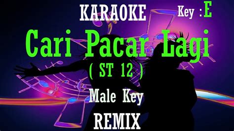 Cari Pacar Lagi Karaoke Remix ST 12 Nada Pria Cowok Male Key E