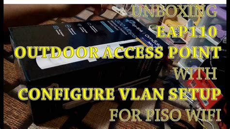 UNBOXING EAP110 OUTDOOR ACCESS POINT WITH CONFIGURE VLAN SETUP FOR PISO