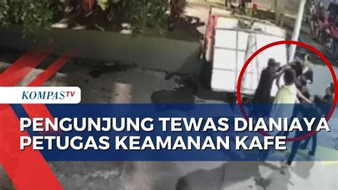 Pengunjung Tewas Dianiaya Petugas Keamanan Cafe Daerah Kemang Jaksel