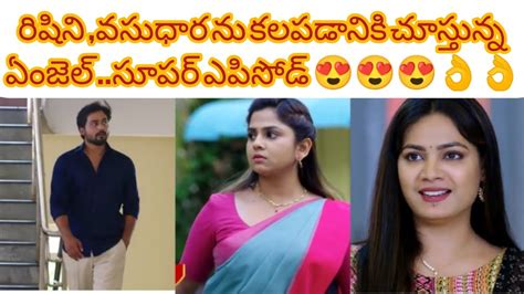 రిషిని వసుధార ను కలపడానికి చూస్తున్న ఏంజెల్😍😍😍సూపర్ ఎపిసోడ్ 👌👌👌😍😍😍😍