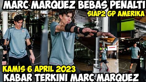 KABAR TERKINI MARC MARQUEZ 2023SIAP COME BACK GP AMERIKA 2023MOTOGP