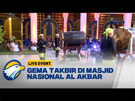 Meriahkan Gema Takbir Di Masjid Nasional Al Akbar YouTube