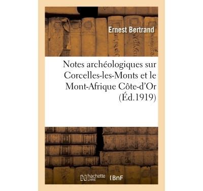 Notes archéologiques sur Corcelles les Monts et le Mont Afrique Côte d