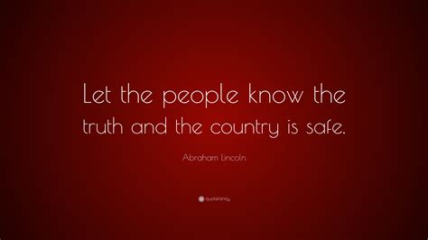 Abraham Lincoln Quote: “Let the people know the truth and the country
