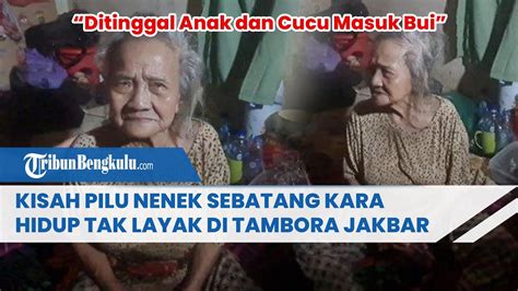 Kisah Pilu Nenek Sebatang Kara Hidup Tak Layak Di Tambora Jakbar