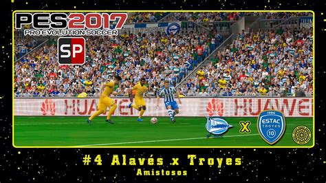 Pes Smokepatch V Pc Amistosos Alav S X Troyes Youtube