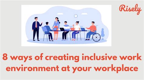 8 Ways Of Creating Inclusive Work Environment At Your Workplace Risely