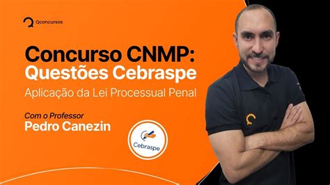 Concurso Cnmp Quest Es Cebraspe Aplica O Da Lei Processual Penal